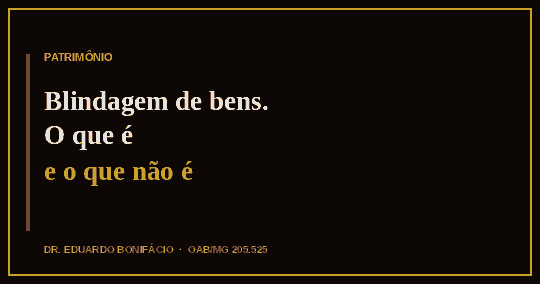 Proteção patrimonial: o que é (e o que não é) blindagem de bens